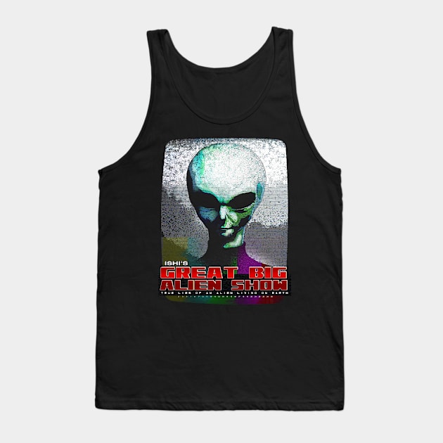 Great Big Alien Show, Design 1 Tank Top by J.Ishiro Finney / Adventures in Awful